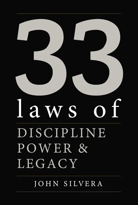 Front cover of 33 Laws of Discipline, Power & Legacy by John Silvera